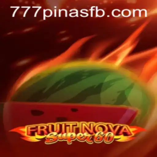 Exploring the Exciting World of FruitNovaSuper60 and the Role of 777Pinas.COM